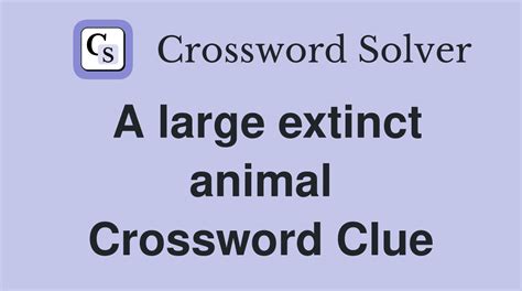 brought back to life crossword clue|large extinct elephant crossword clue.